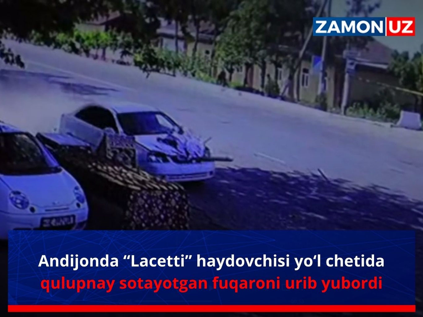 Andijonda “Lacetti” haydovchisi yo‘l chetida qulupnay sotayotgan fuqaroni urib yubordi