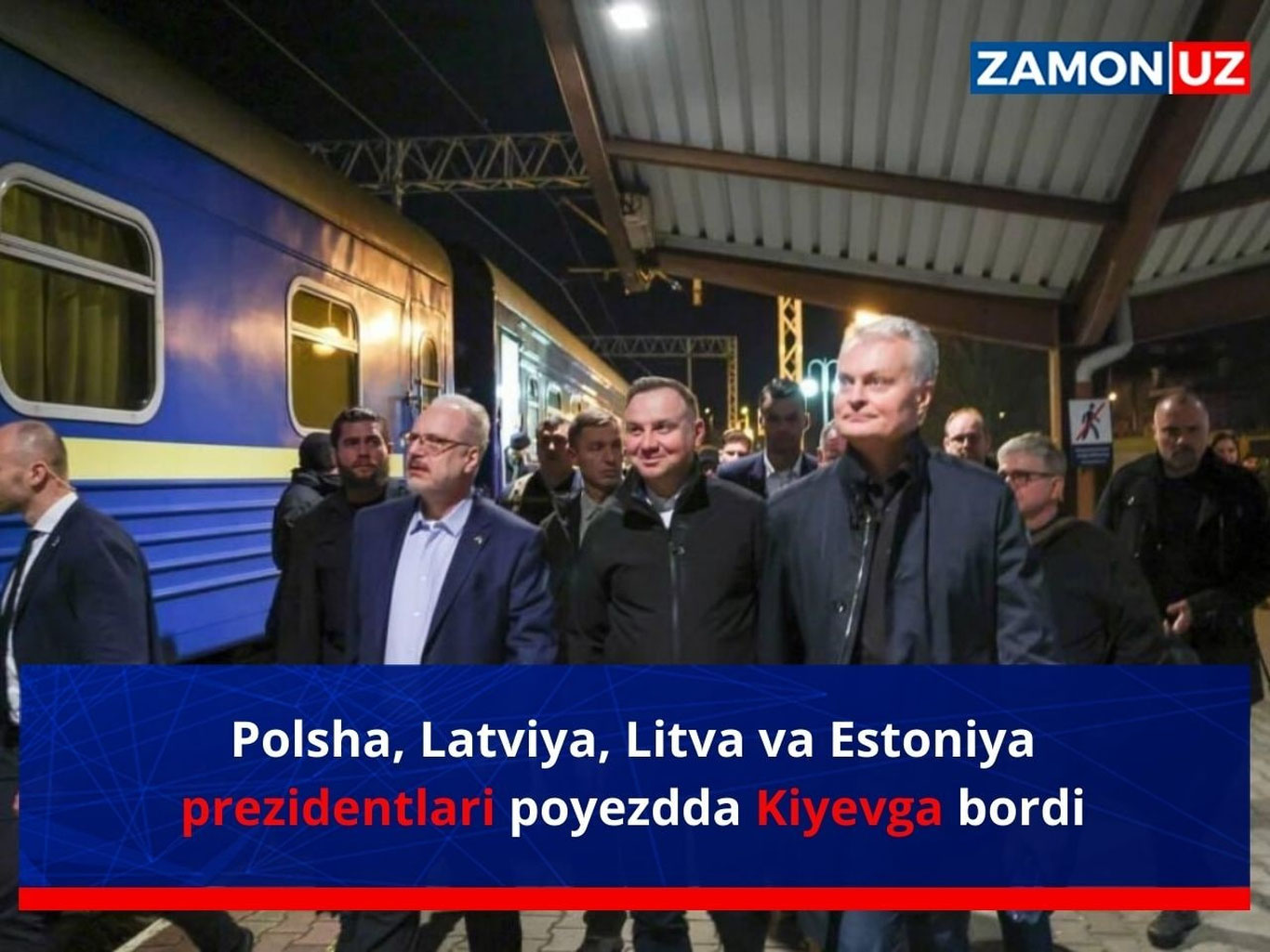 Polsha, Latviya, Litva va Estoniya prezidentlari poyezdda Kiyevga bordi