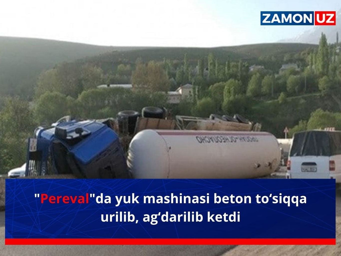 “Pereval”da yuk mashinasi beton to‘siqqa urilib, ag‘darilib ketdi