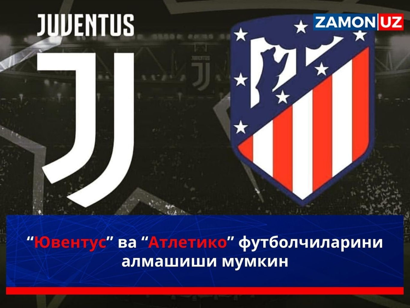 “Yuventus” va “Atletiko” futbolchilarini almashishi mumkin