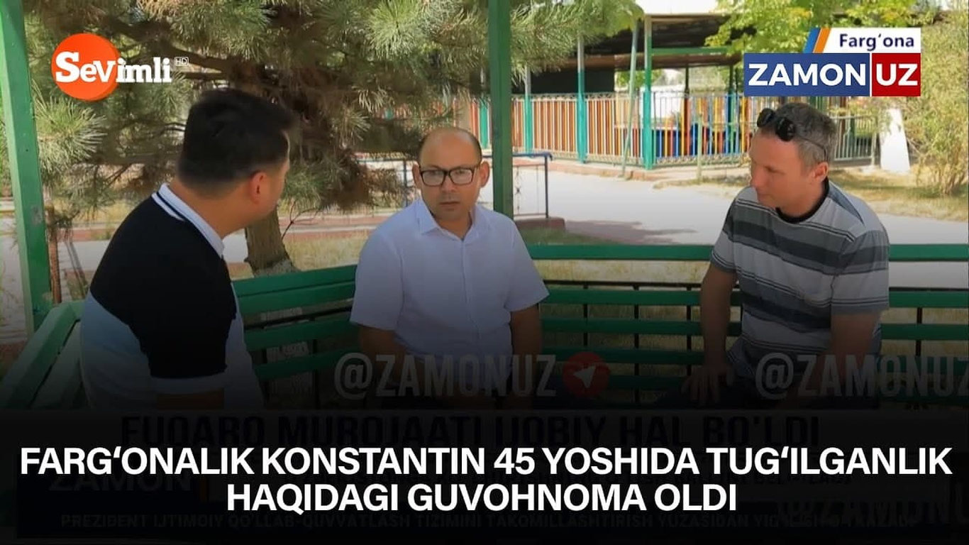 Farg‘onalik Konstantin 45 yoshida tug‘ilganlik haqidagi guvohnoma oldi