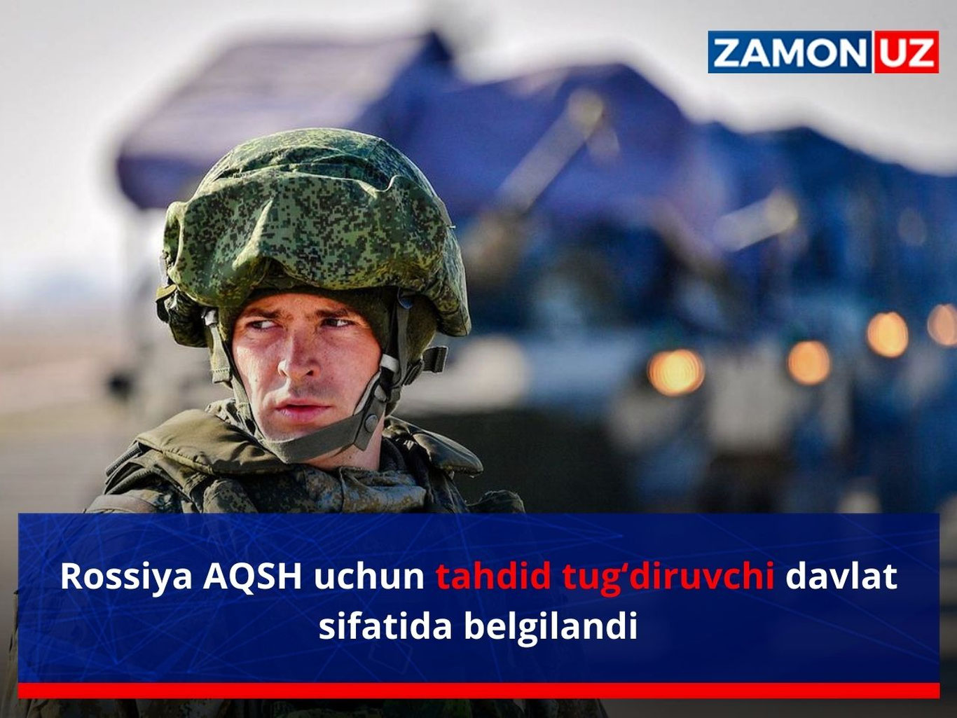 Rossiya AQSH uchun tahdid tug‘diruvchi davlat sifatida belgilandi