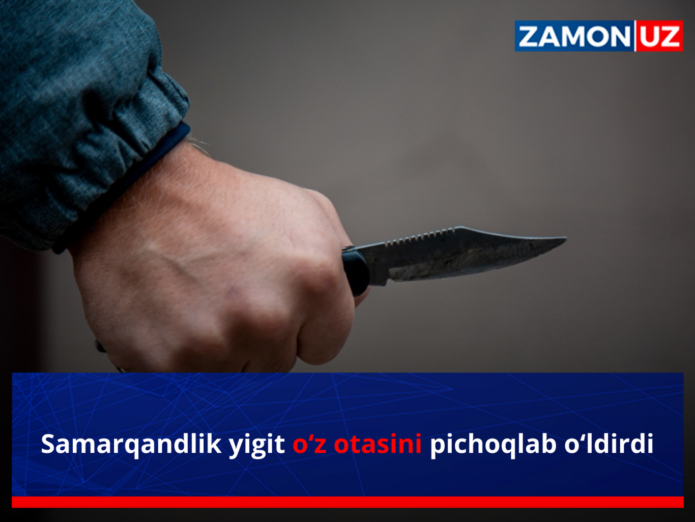 Самарқандлик йигит ўз отасини пичоқлаб ўлдирди