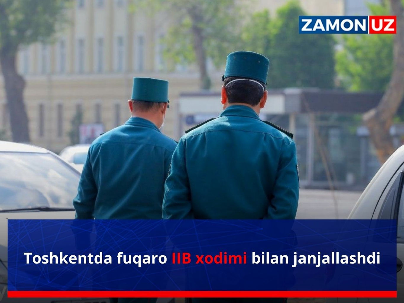 Toshkentda fuqaro IIB xodimi bilan janjallashdi