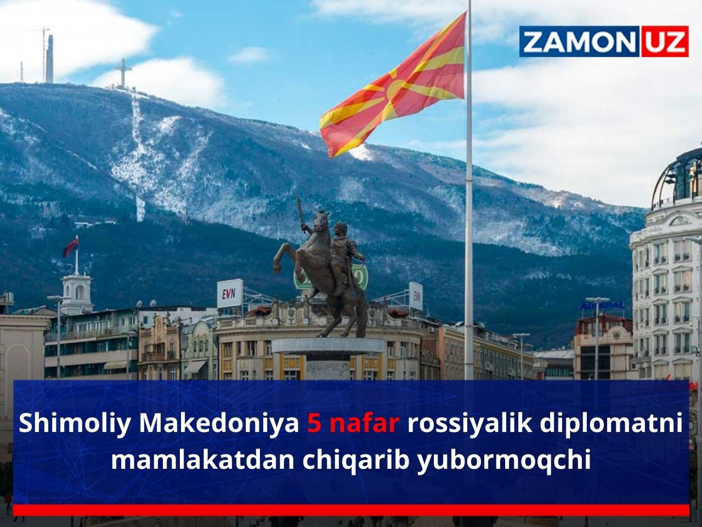 Shimoliy Makedoniya 5 nafar rossiyalik diplomatni mamlakatdan chiqarib yubormoqchi