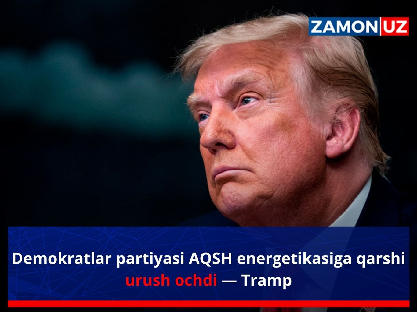 Demokratlar partiyasi AQSH energetikasiga qarshi urush ochdi — Tramp