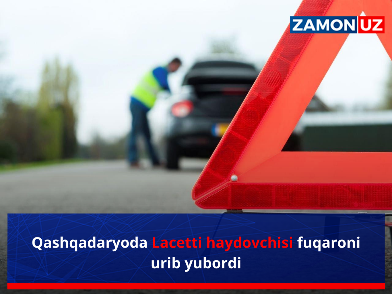 Qashqadaryoda Laсetti haydovchisi fuqaroni urib yubordi