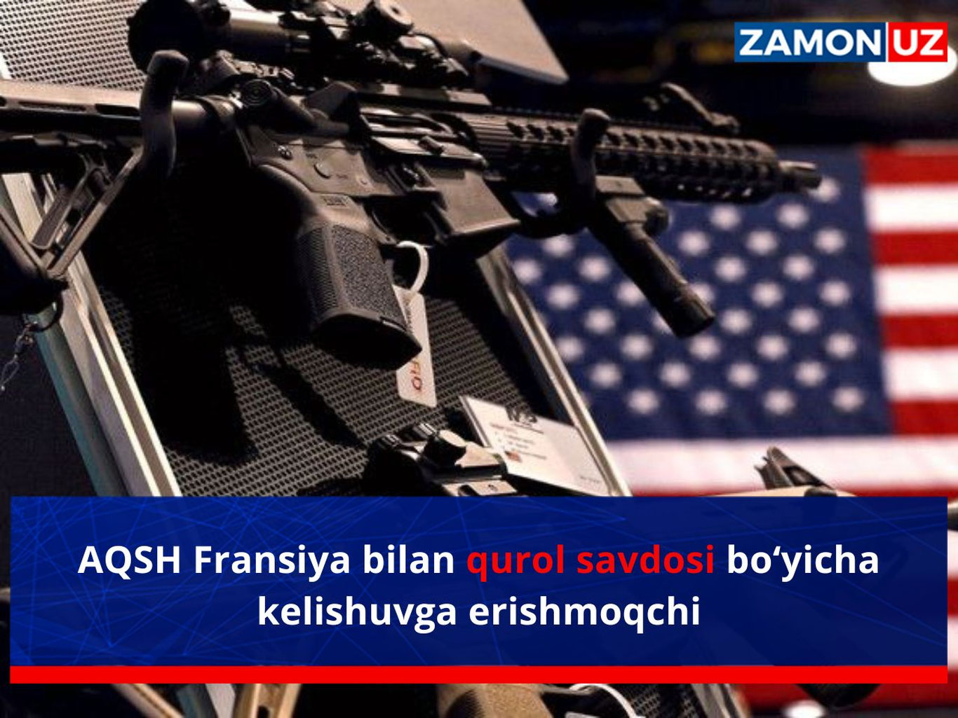 AQSH Fransiya bilan qurol savdosi bo‘yicha kelishuvga erishmoqchi