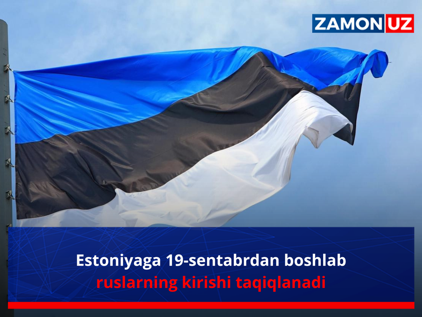 Estoniyaga 19-sentabrdan boshlab ruslarning kirishi taqiqlanadi