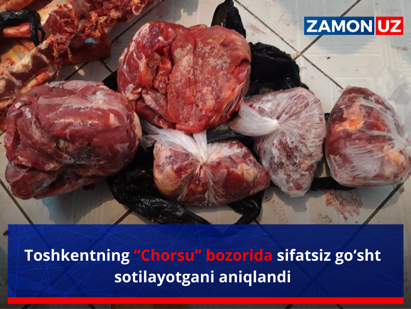 Toshkentning “Chorsu” bozorida sifatsiz go‘sht sotilayotgani aniqlandi