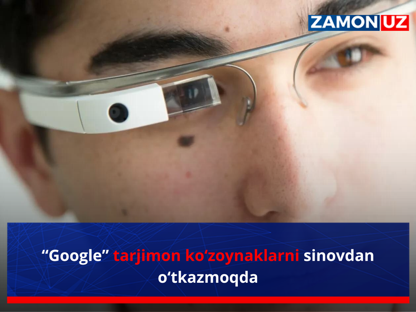 “Google” tarjimon ko‘zoynaklarni sinovdan o‘tkazmoqda