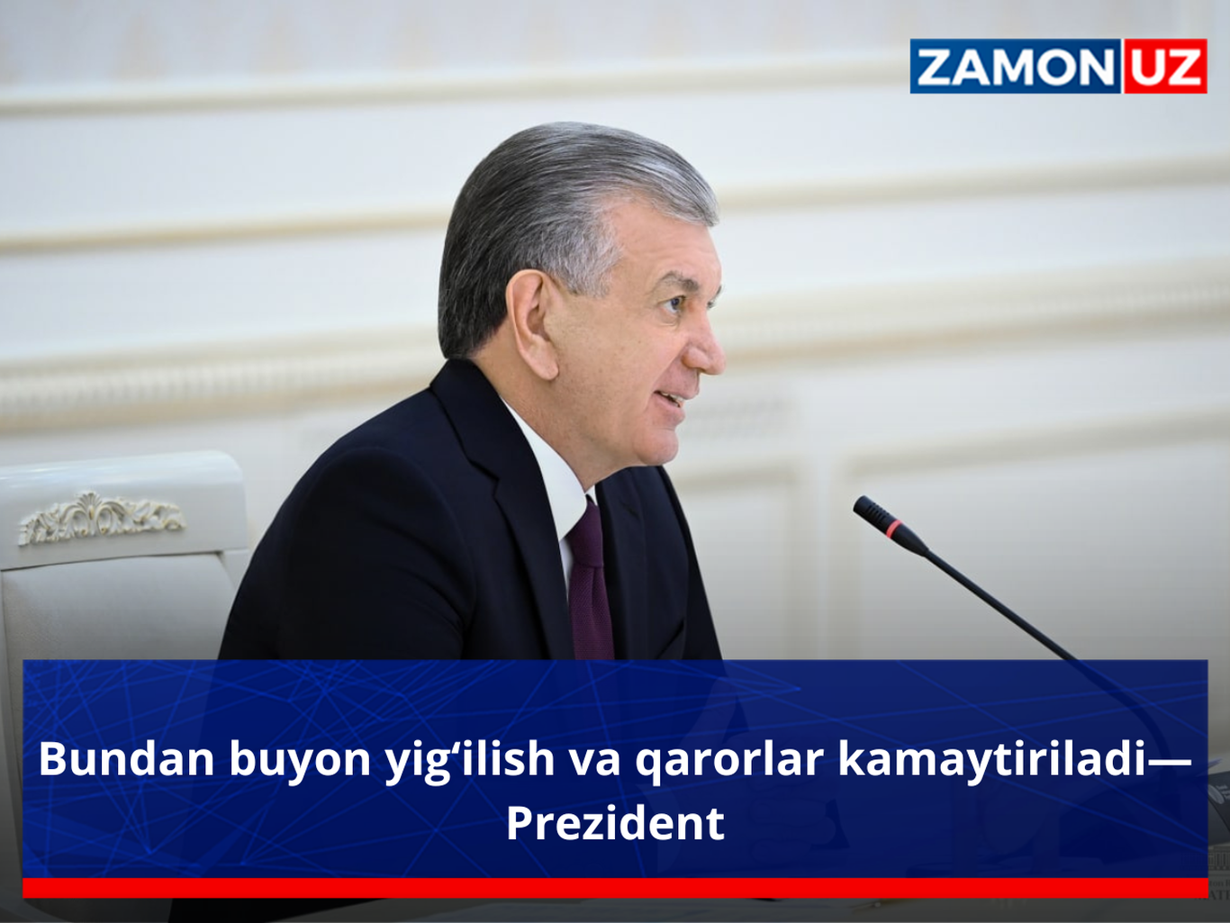 Bundan buyon yig‘ilish va qarorlar kamaytiriladi—Prezident