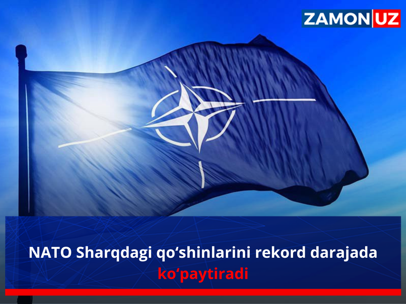 НАТО Шарқдаги қўшинларини рекорд даражада кўпайтиради