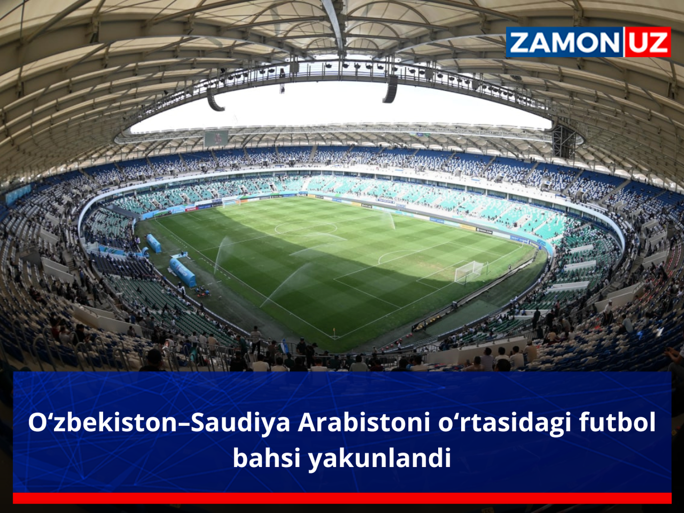O‘zbekiston–Saudiya Arabistoni o‘rtasidagi futbol bahsi yakunlandi