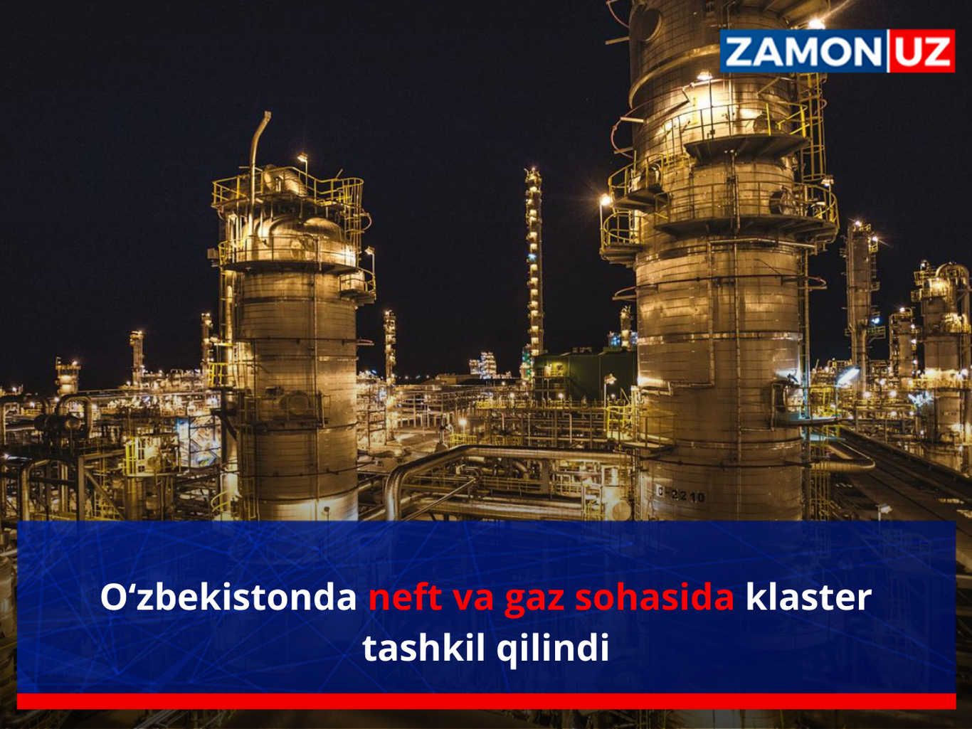 O‘zbekistonda neft va gaz sohasida klaster tashkil qilindi