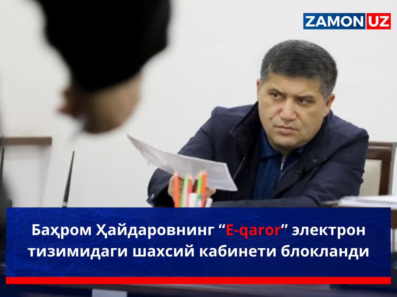 Bahrom Haydarovning “E-qaror” elektron tizimidagi shaxsiy kabineti bloklandi