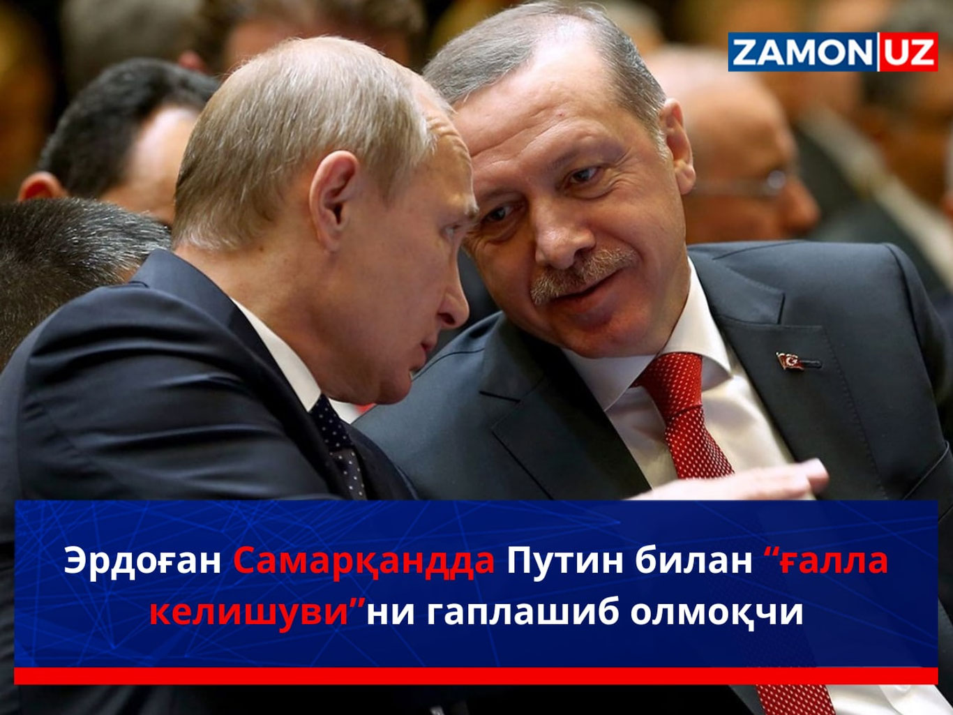 Erdog‘an Samarqandda Putin bilan “g‘alla kelishuvi”ni gaplashib olmoqchi