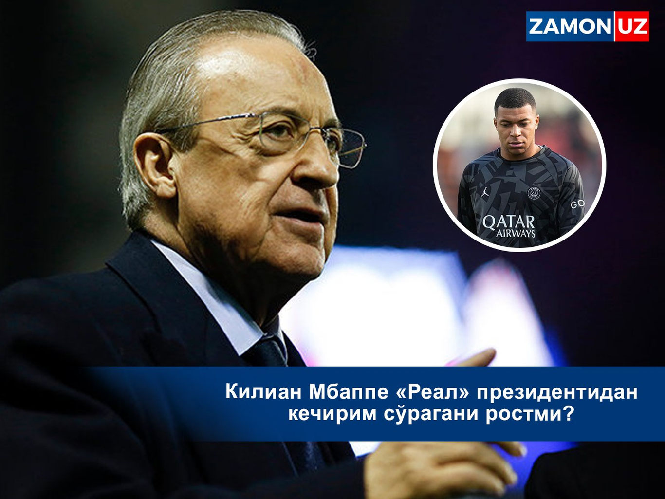 Kilian Mbappe «Real» prezidentidan kechirim so‘ragani rostmi?