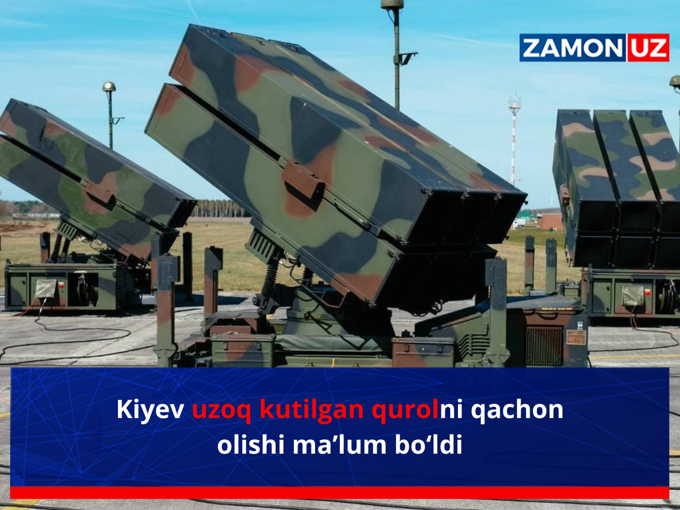 Kiyev uzoq kutilgan qurolni qachon olishi maʼlum bo‘ldi