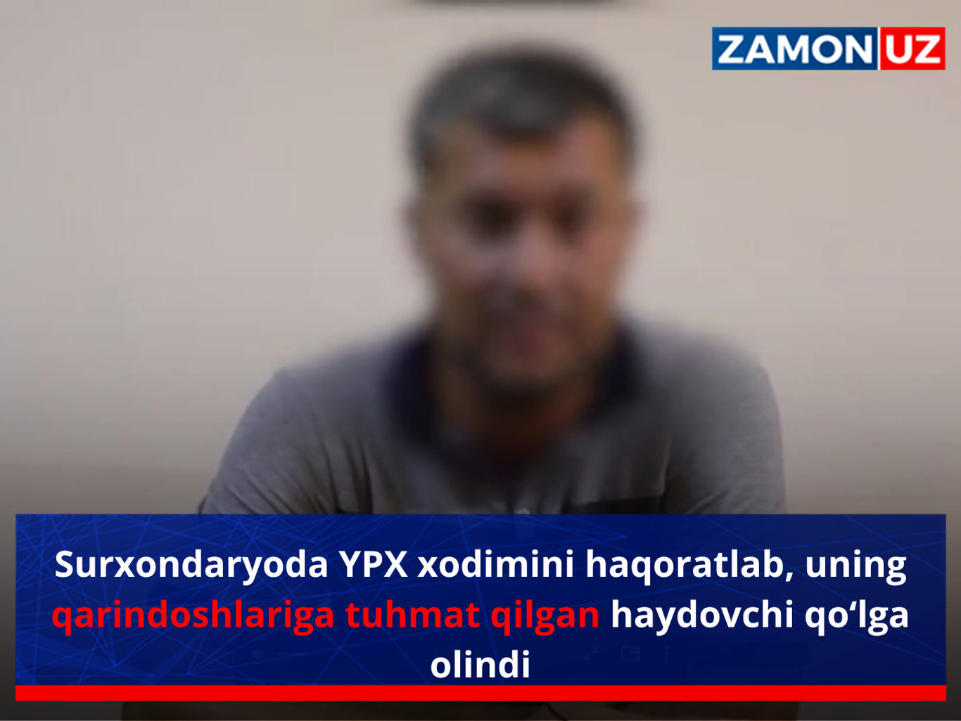 Surxondaryoda YPX xodimini haqoratlab, uning qarindoshlariga tuhmat qilgan haydovchi qo‘lga olindi