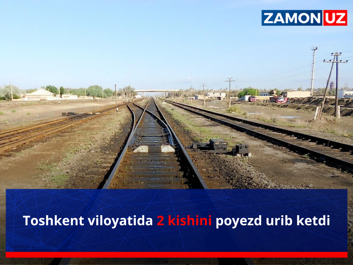 Toshkent viloyatida 2 kishini poyezd bosib ketdi
