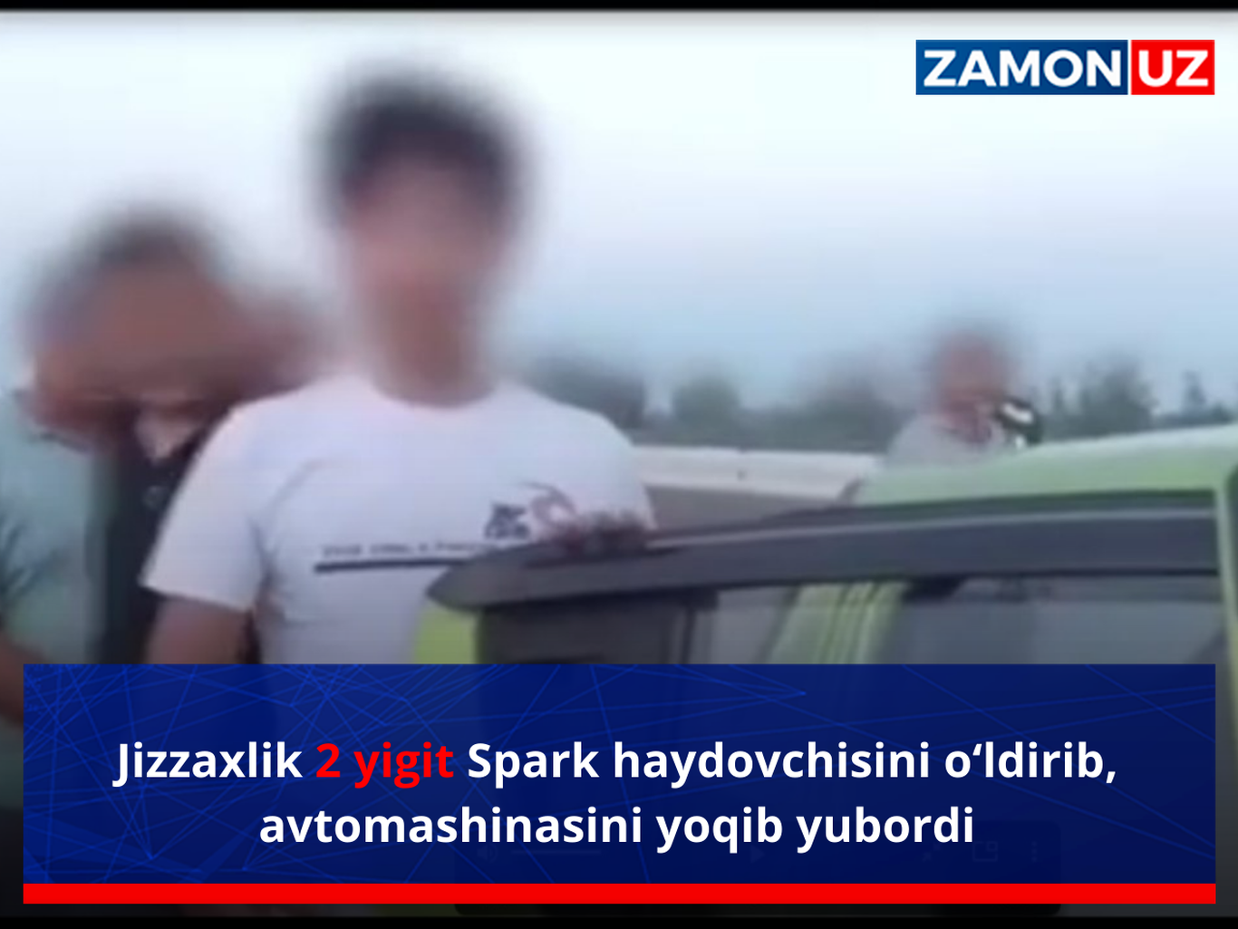 Жиззахлик 2 йигит Спарк ҳайдовчисини ўлдириб, автомашинасини ёқиб юборди