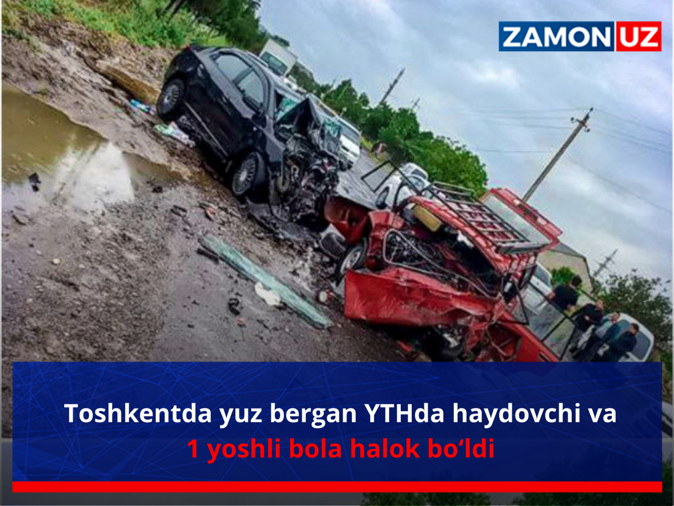 Toshkentda yuz bergan YTHda haydovchi va 1 yoshli bola halok bo‘ldi