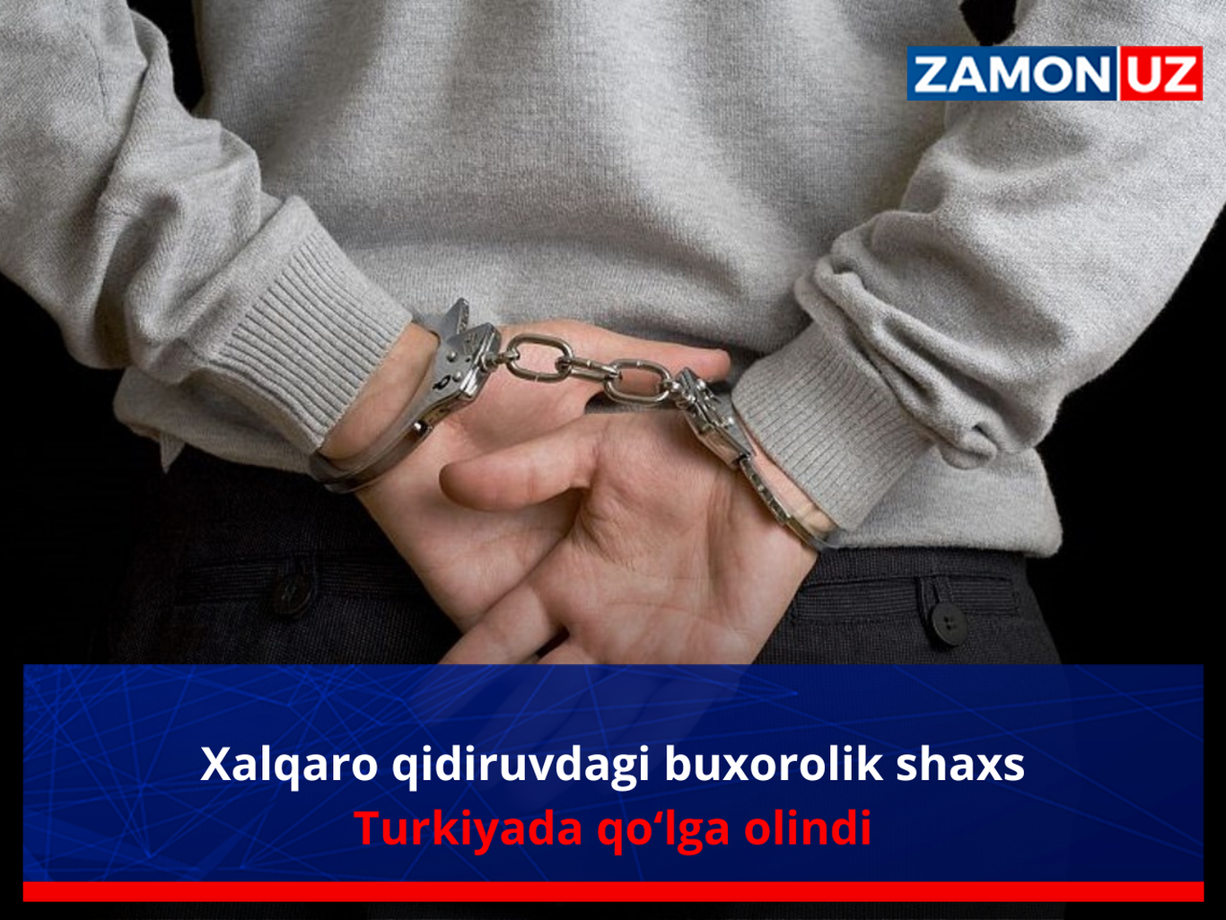 Xalqaro qidiruvdagi buxorolik shaxs Turkiyada qo‘lga olindi