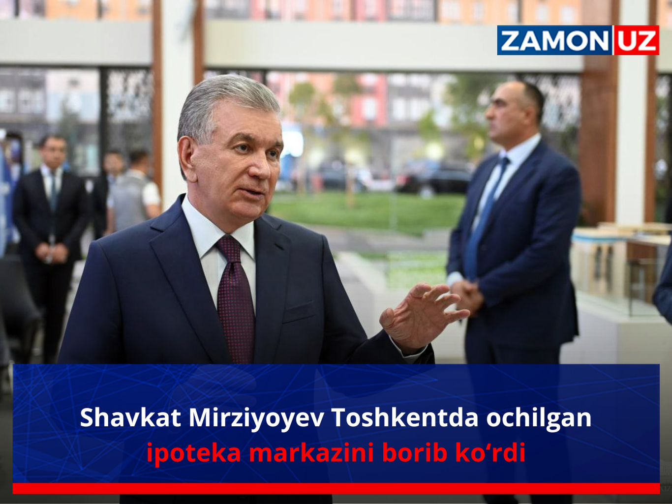 Shavkat Mirziyoyev Toshkentda ochilgan ipoteka markazini borib ko‘rdi