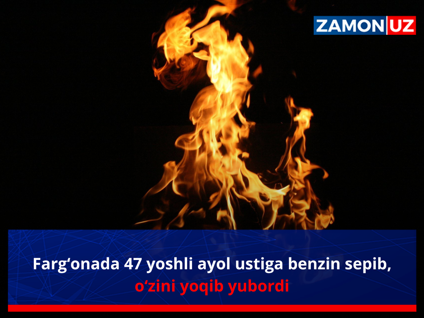 Farg‘onada 47 yoshli ayol ustiga benzin sepib, o‘zini yoqib yubordi
