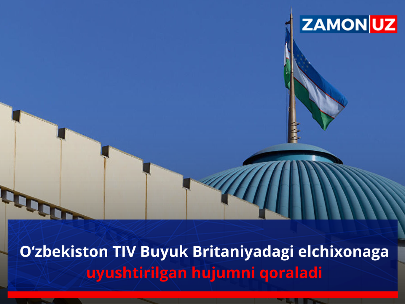 O‘zbekiston TIV Buyuk Britaniyadagi elchixonaga uyushtirilgan hujumni qoraladi